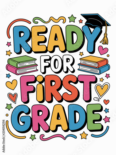 Colorful text art features the phrase 'Ready for First Grade' with vibrant letters. Books and playful shapes decorate the design, creating a fun and engaging look.