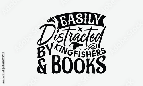 Easily Distracted By Kingfishers & Books- Kingfisher T-Shirt Design, Illustration For Prints On T-Shirts And Bags, Cricut, Eps, Files Cutting.
