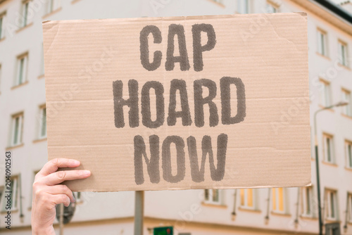 Billede på lærred "Cap hoard now" Limit personal accumulation immediately