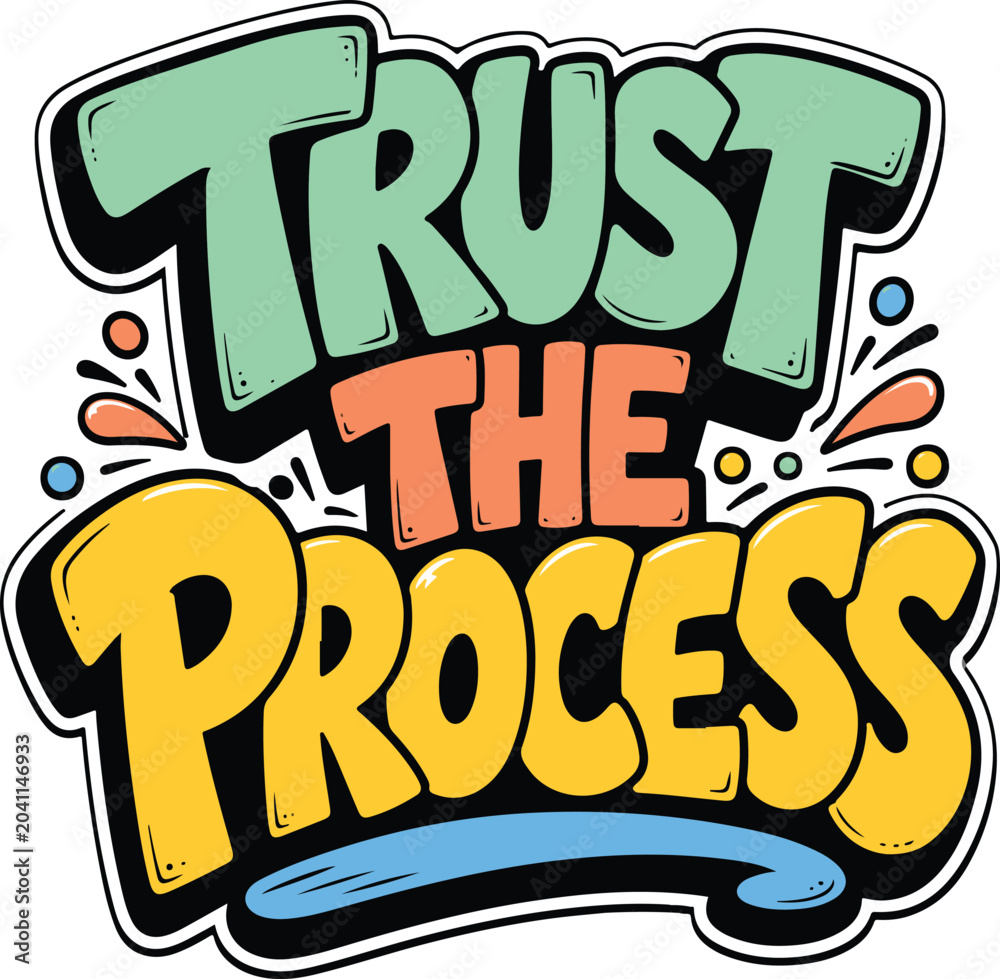 Fototapeta premium Trust the process motivational quote typography colorful graffiti lettering vector
