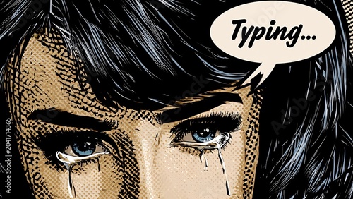 Crying woman in pop art comic style with typing speech bubble