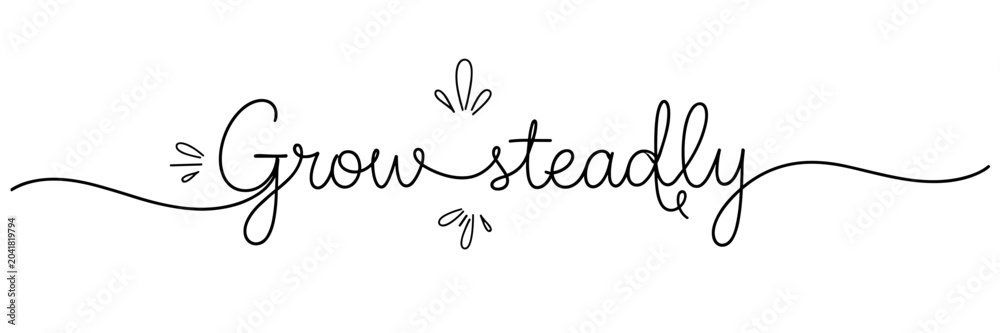 Fototapeta premium Hand lettered grow steadily phrase on white background, none editable stroke