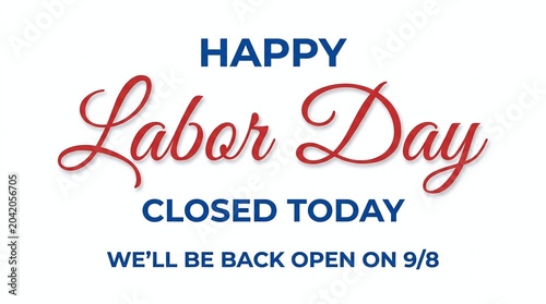 Happy labor day sign, closed today message, reopening on september 8th