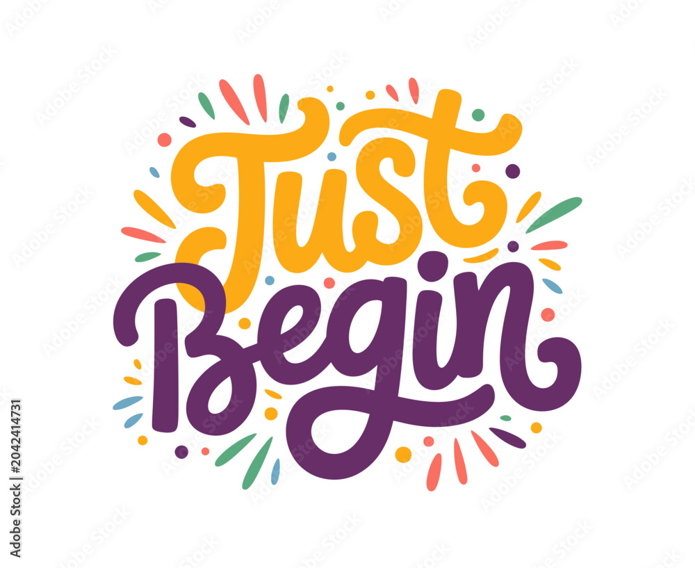 Obraz premium A colorful vector graphic illustration with the motivational phrase 'Just Begin' in a playful, handwritten font, surrounded by vibrant lines and dots on a white background.