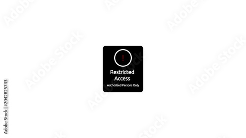 Restricted Access Sign, No Entry Stop Symbol, Danger Authorized Persons Only. Restricted area no trespassing sign.Warning Light Loop in.