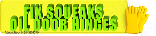 Photos Fix Squeaks,Oil Door Hinges , 3d text over a yellow rounded rectangular banner a