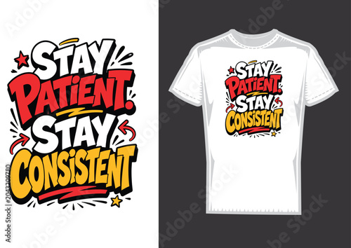 Stay Patient Stay Consistent Motivational Quote T-Shirt Design