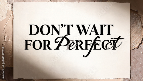 Inspiring message urging action over perfection in daily life