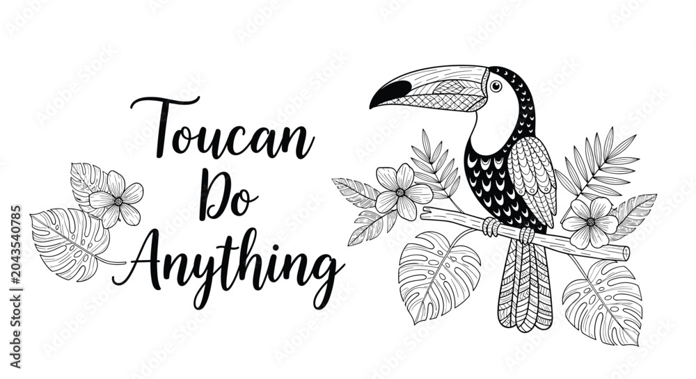 Fototapeta premium Motivational quote Toucan Do Anything accompanied by a detailed black and white line art illustration of a toucan on a tropical branch.