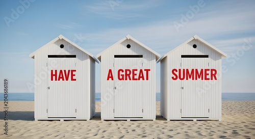 Three white beach huts with 'have a great summer' message on a sandy beach under a clear sky