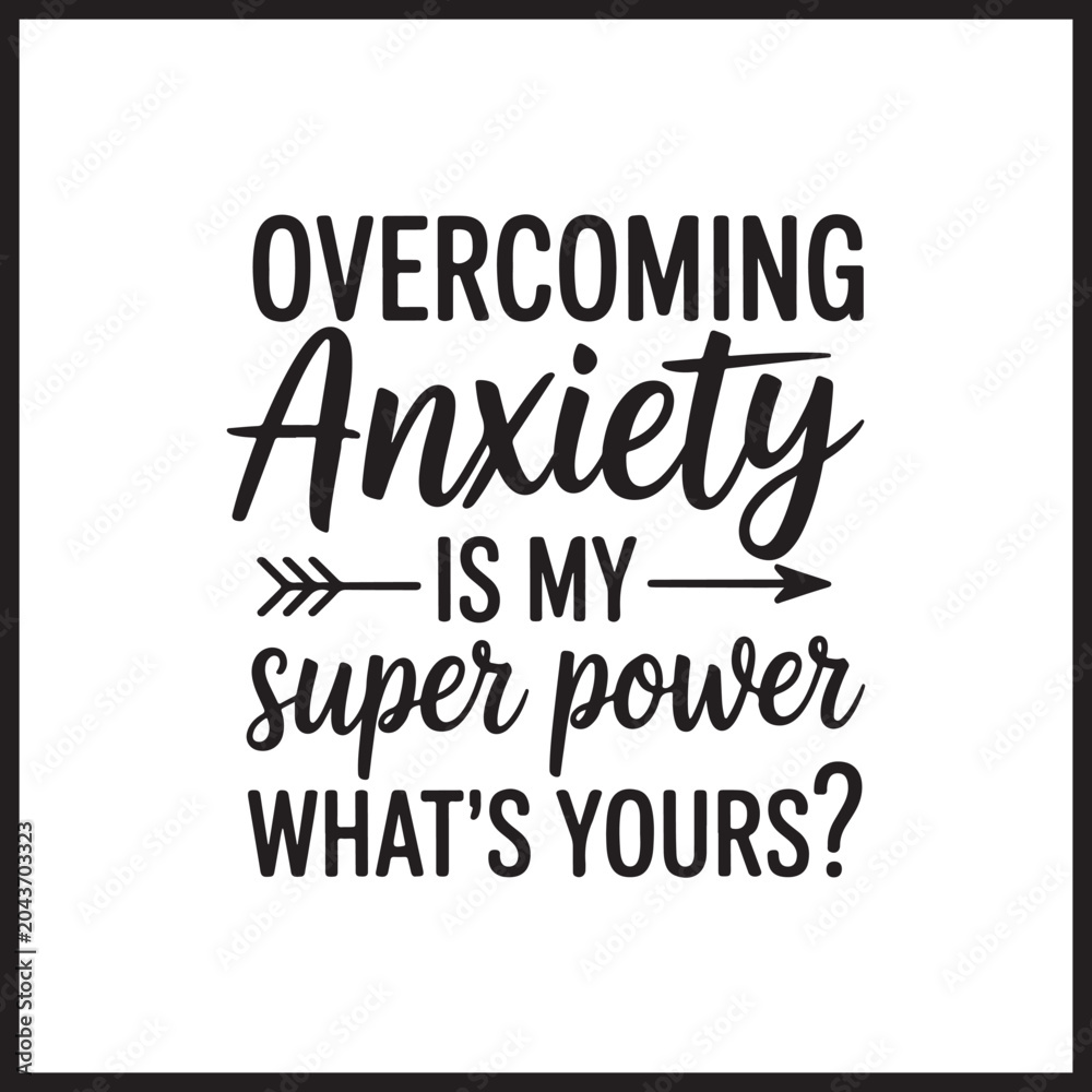 Fototapeta premium Overcoming Anxiety Is My Superpower Arrow Typography Graphic