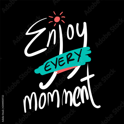 Enjoy Every Moment Typography Design