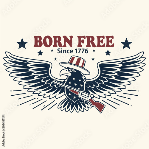 Born Free Since 1776 Vintage American Eagle Emblem With Uncle Sam Hat And Rifle