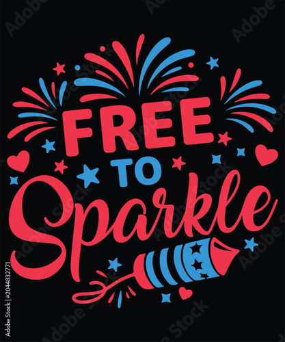 Free to Sparkle 4th of July T-Shirt Design