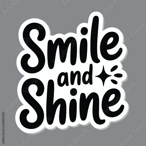 Smile and Shine Inspirational Quote Lettering Sticker Design.