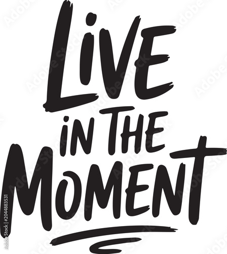 Live in the Moment Black Brush Script Typography Motivational Quote.