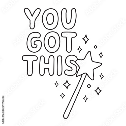 You got this motivational quote with magic wand and stars hand drawn vector coloring page design