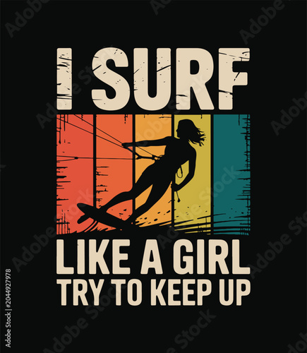 I surf like a girl try to keep up retro grunge female kitesurfing vector t-shirt design.