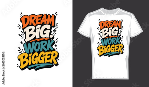 Dream Big Work Bigger Motivational Typography T-Shirt Design