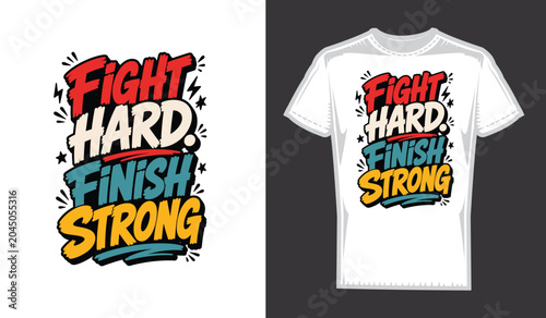 Fight Hard Finish Strong Motivational Typography Vector T-Shirt Design