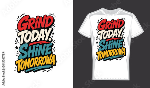 Grind Today Shine Tomorrow Motivational Typography T-Shirt Design Vector