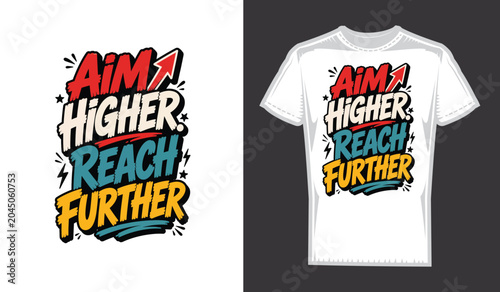 Aim Higher Reach Further Motivational Typography T-Shirt Design Vector
