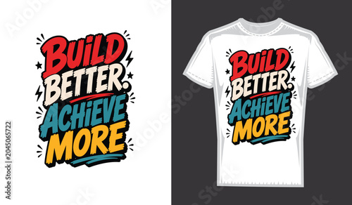 Build Better Achieve More Motivational Typography T-Shirt Design Vector