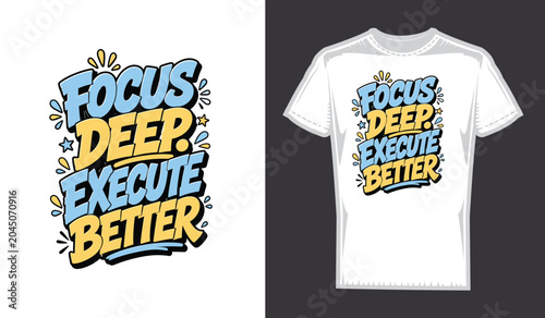 Focus Deep Execute Better Motivational Typography T-Shirt Design Vector