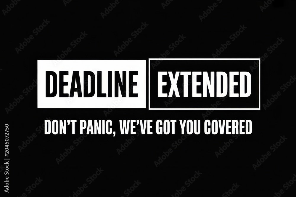 Fototapeta premium Deadline Extended message with don't panic text on black background