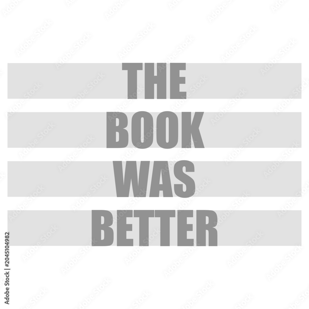 Naklejka premium The Book Was Better – the eternal truth every bookworm needs on their shirt. Funny, unapologetic and deeply relatable for readers who know the original story always beats the adaptation.