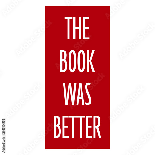 Konstfotografi The Book Was Better – the eternal truth every bookworm needs on their shirt