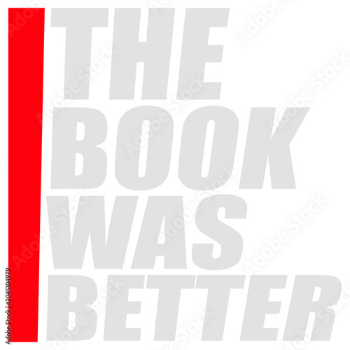 Schilderij op canvas The Book Was Better – the eternal truth every bookworm needs on their shirt