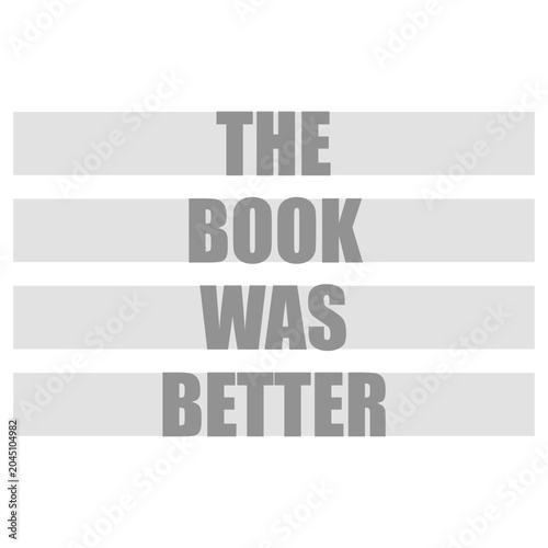 Foto The Book Was Better – the eternal truth every bookworm needs on their shirt