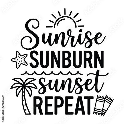 Sunrise sunburn sunset repeat summer beach quote design with vacation typography lettering starfish tropical