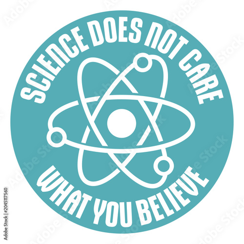 Science Does Not Care What You Believe – a sharp, unapologetic reminder that facts exist independently of opinion. Perfect for scientists, educators and anyone who values evidence over belief.