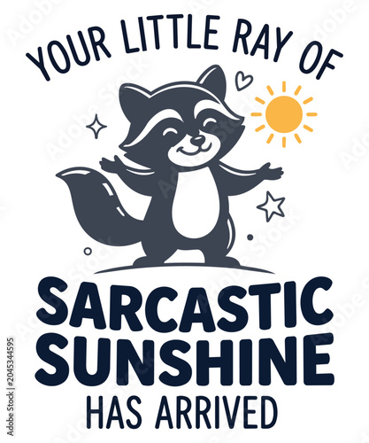 Photography your little ray of sarcastic sunshine, sarcastic sunshine, funny raccoon, cute r