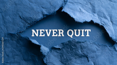 Text 'NEVER QUIT' emerges through torn blue paper, symbolizing resilience and breakthrough