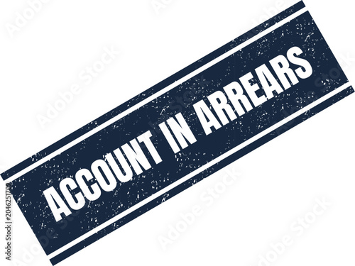 Photos Textured dark blue rubber stamp showing the words account in arrears for financi