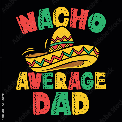 Nacho Average Dad Funny Dad lover Retro Vintage Father's Day T-shirt Design