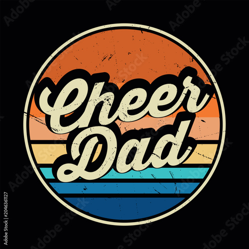 Cheer Dad Funny Dad lover Retro Vintage Father's Day T-shirt Design