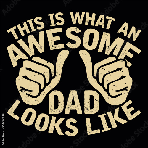 This Is What An Awesome Dad Looks Like Funny Dad lover Retro Vintage Father's Day T-shirt Design