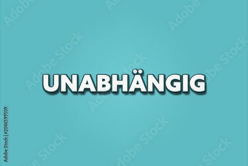 Fotografija Unabhaengig (Independent) - A turquoise banner illustration with white text