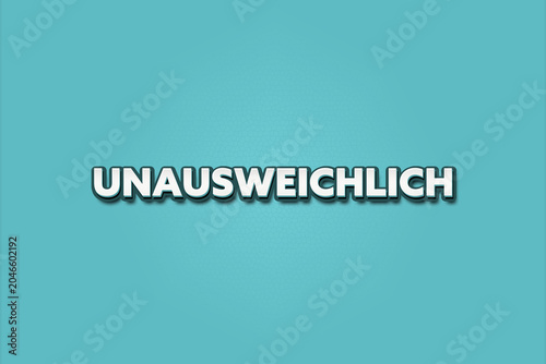 Unausweichlich (Inevitable) - A turquoise banner illustration with white text.