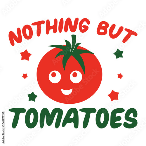 Nothing But Tomatoes  Tomato Summer T-Shirt Design