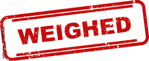 Red rubber stamp with text 'weighed' isolated on white background business approval concept