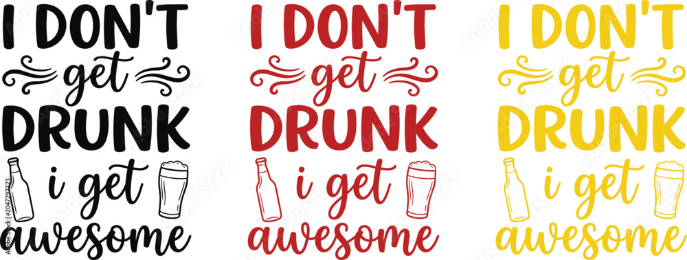 Obraz premium Vector funny saying i don't get drunk i get awesome typography design