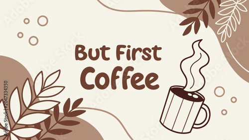 Schilderij op canvas But first coffee typography quote with steaming cup and decorative leaves