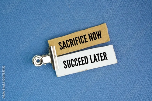 Фотография Words or quotes of inspiration and motivation to succeed Sacrifice Now, Succeed Later