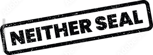 Grunge rubber stamp with neither seal text inside rectangular border for official document authentication mark