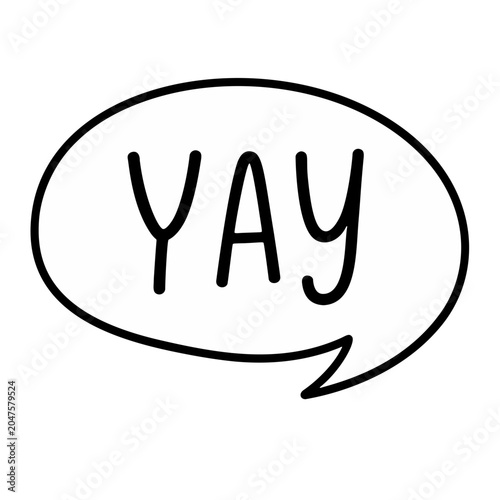 Cute speech bubble featuring a joyful Yay message in a hand-lettered style, great for celebrations, social media graphics, stickers, party decorations, announcements, and positive expressions.
